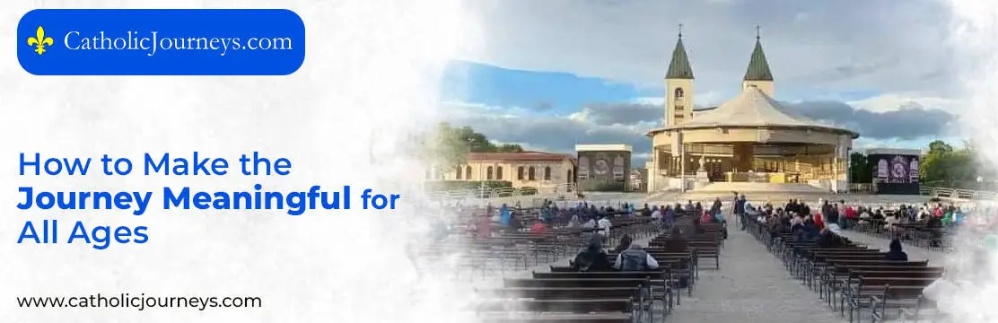 1. How to Make the Journey Meaningful for All Ages Medjugorje tours