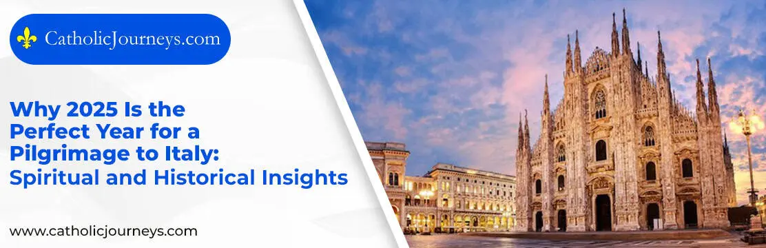 1. Why 2025 Is the Perfect Year for a Pilgrimage to Italy_ Spiritual and Historical Insights pilgrimage to italy 2025