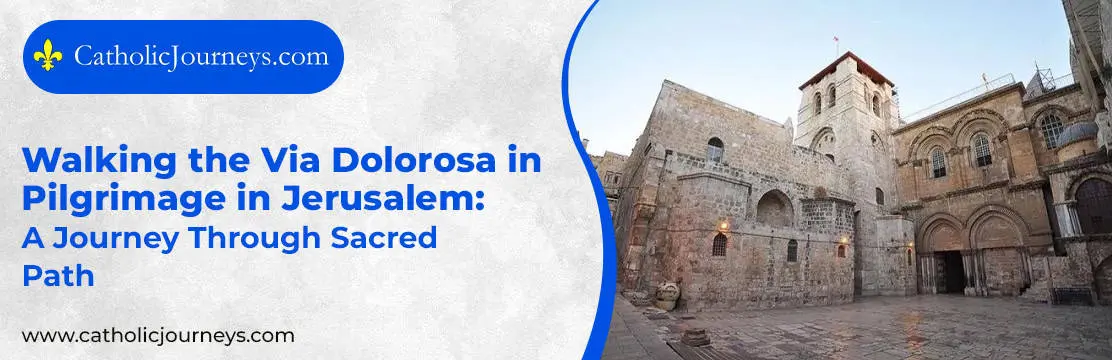 2. Walking the Via Dolorosa in Pilgrimage in Jerusalem_ A Journey Through Sacred Path catholic pilgrimage tours