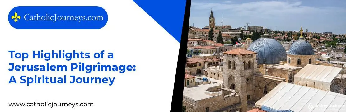 1. Top Highlights of a Jerusalem Pilgrimage_ A Spiritual Journey