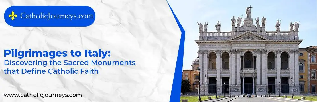 1. Pilgrimages to Italy_ Discovering the Sacred Monuments that Define Catholic Faith Pilgrimages to Italy
