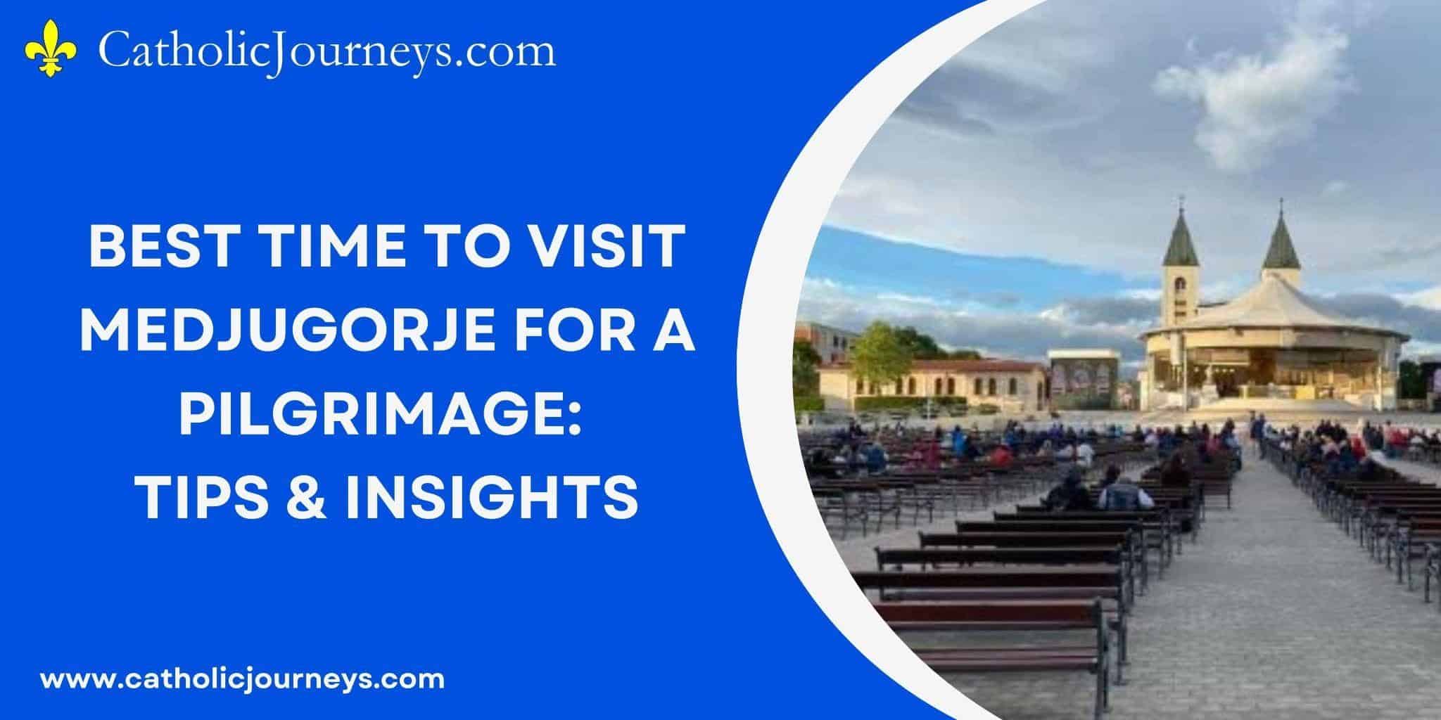 Best Time to Visit Medjugorje for a Pilgrimage: Tips & Insights Best Time to Visit Medjugorje for a Pilgrimage: Tips & Insights